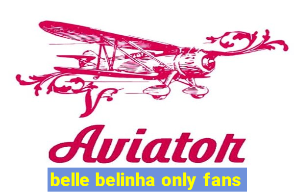 belle belinha only fans